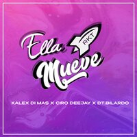 Ella Mueve Rkt - Kaleb Di Masi & Ciro Deejay & DT.Bilardo
