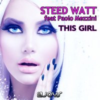 This Girl - Steed Watt & Paolo Mezzini & Kriss Norman