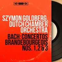Concerto brandebourgeois No. 1 in F Major, BWV 1046: III. Allegro - Szymon Goldberg & Dutch Chamber Orchestra & Szymon Goldberg, Dutch Chamber Orchestra & Johann Sebastian Bach