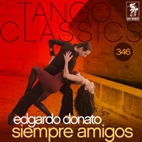 Siempre Amigos - Edgardo Donato