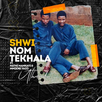 uThando - Shwi NoMtekhala & Nathi Mankayi & Mnqobi Yazo