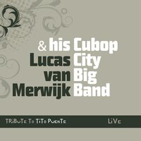 4Beat Cha Cha - Lucas Van Merwijk & His Cubop City Big Band & Andy Gonzalez & Yma America