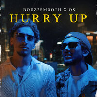 Hurry Up - BOUZ2SMOOTH & OS