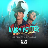 Funk do Harry Potter Blusinha da Amiga - DJ Paulinho & Mc Renatinho Falcão