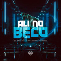 Ali no Beco - MC Nego Rosa & DJ Charles Original & Love Funk