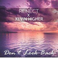 Don't Look Back - RENECT & Kevin Higher