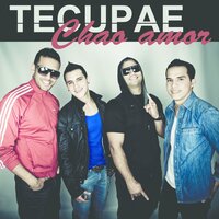 Chao Amor - Tecupae