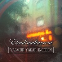 Yağmur Yağar İnceden - Líder & Muharrem Karaer & Ebrulimuharrem & Ebru Gerçek Karaer