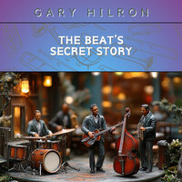 The Beat’s Secret Story - Gary Hilron