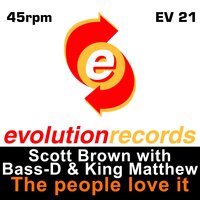 The People Love It - Scott Brown & Bass-D & King Matthew & Bass-D & King Matthew