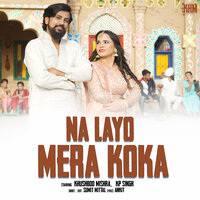Na Laya Mera Koka - Jyoti Saini & UD Rana & Khushboo