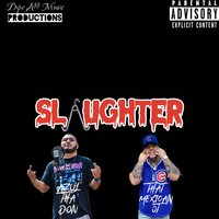 Slaughter - Azul Tha Don & That Mexican OT