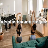 Música De Piano Suave Y Relajante - Concentración & Relajación & Concentración