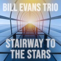 Stairway to the Stars - Bill Evans Trio
