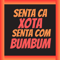 Senta Cá Xota, Senta Com Bumbum - MC Crash