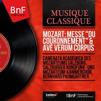 Ave verum corpus, K. 618 - Bernhard Paumgartner & Camerata Academica des Mozarteums Salzburg & Camerata Academica des Mozarteums Salzburg, Salzburger Rundfunk- und Mozarteum-Kammerchor, Bernhard Paumgartner & Salzburger Rundfunk- und Mozarteum-Kammerchor & Вольфганг Амадей Моцарт