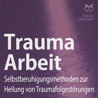 Trauma Übung 3: Imagination - Reise zum Ort des Lichts, Teil 5 - Franziska Diesmann & Torsten Abrolat