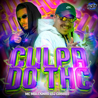 CULPA DO THC - mc mulekinho & CLUB DA DZ7 & DJ Gabiru