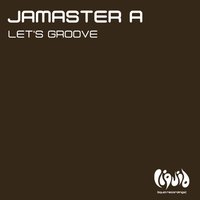 Let's Groove - Jamaster A & Mike Koglin