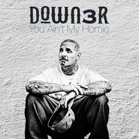You Ain't My Homie - DL Down3r