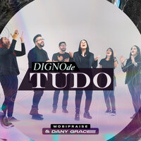 Digno de Tudo - Mobipraise & Dany Grace