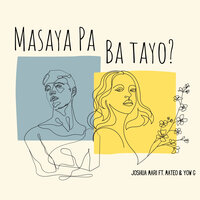 Masaya pa ba tayo? - Joshua Mari & Mateo & Yow G