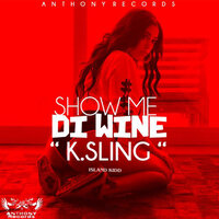 Show Me Di Wine - K. Sling & Island Kidd