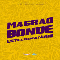 Magrão Bonde Estelionatário - Mc 99 & MC Elison SP & DJ Relikia