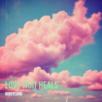 Love That Heals - Niboyeang
