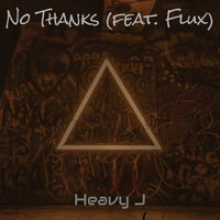 No Thanks - Heavy J & Flux
