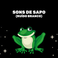 Sons De Sapo (Ruído Branco) - Medicina Relaxante & Ruído branco & Sons da Natureza