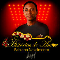 O Povo Fala e a Gente Se Ama - Fabiano Nascimento