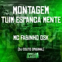 Montagem Tuim Espanca Mente - Mc Fabinho da Osk & DJ COUTO ORIGINAL
