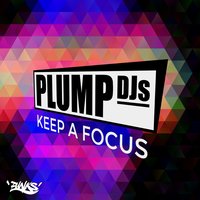Keep a Focus - Plump DJs