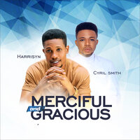 Merciful and Gracious - Harrisyn & Cyril Smith