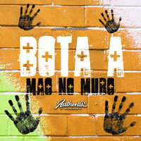 Bota a Mão no Muro - dj Scatolim & Authentic Records & MC GUHH