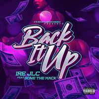 Back It Up - IRE JLC & Bone the Mack & IRE JLC feat. Bone The Mack