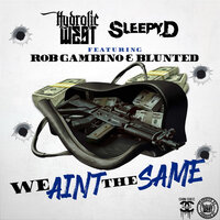 We Ain't The Same - Hydrolic West & Sleepy D & Blunted & Rob Gambino