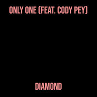 Only One - DIAMOND & Cody pey