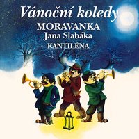 Dítě se nám narodilo - Moravanka Jana Slabáka & Czech Folk Song & Ivan Sedláček & Sbor dětí a mládeže při Státní filharmonii Brno - Kantiléna