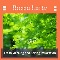 Young Leaves Sway - Bossa Latte