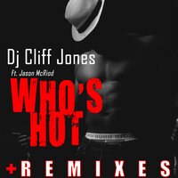 Who's Hot  feat. Jason Mc Riod - DJ Cliff Jones & Jason Mc Riod
