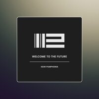 Welcome to the Future - Igor Pumphonia