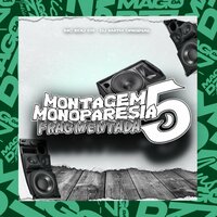 Montagem Monoparesia Fragmentada 5 - MC EDU 011 & DJ Math Original