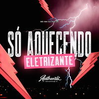 Só Aquecendo Eletrizante - DJ H15 ZS & Authentic Records & MC Gw