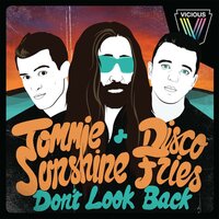 Don't Look Back - Tommie Sunshine & Disco Fries