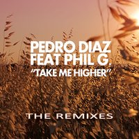Take Me Higher - Pedro Diaz & Phil G.