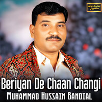 Beriyan De Chaan Changi - Muhammad Hussain Bandial & Mirza AD Asif