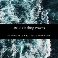 Deep Healing - Future Relax & Meditation Club