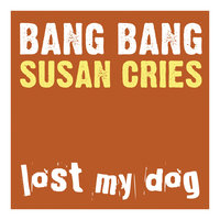 Susan Cries - Bang Bang